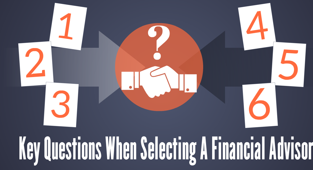 Key Questions When Selecting a Financial Advisor