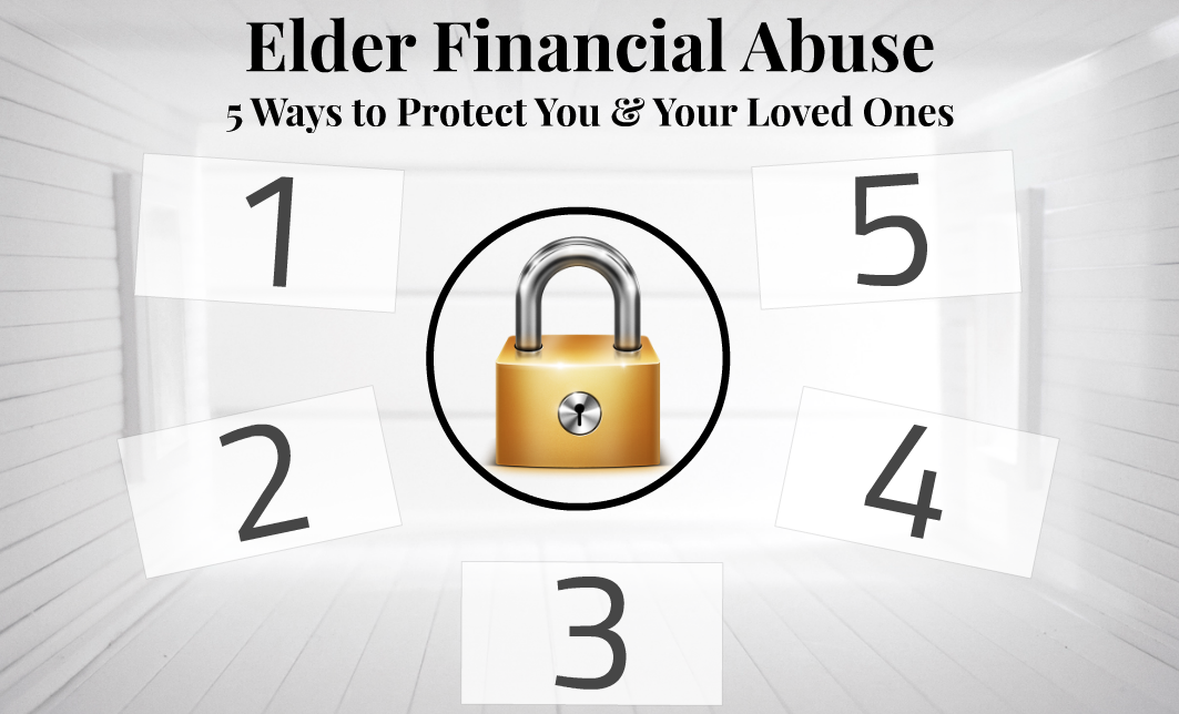 Elder Financial Abuse: 5 Ways to Protect Yourself