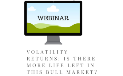 Webinar- Volatility Returns: Is There More Life Left in this Bull Market?
